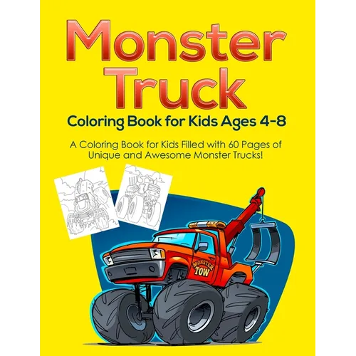 Monster Truck Coloring Book for Kids Ages 4-8: A Coloring Book for Kids Filled with 60 Pages of Unique and Awesome Monster Trucks!