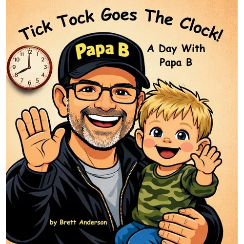Tick Tock Goes The Clock! A Day With Papa B