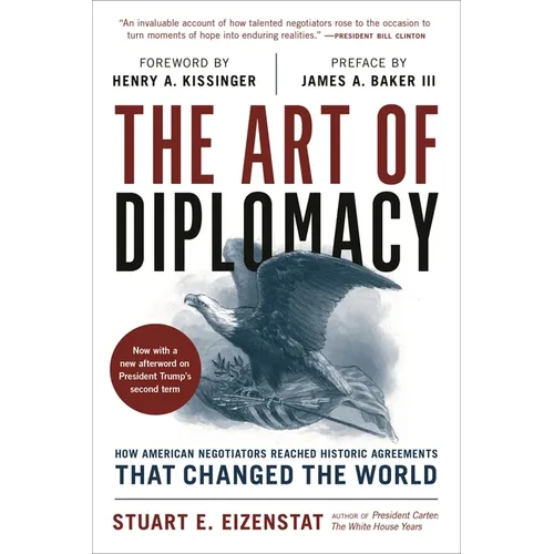 The Art of Diplomacy: How American Negotiators Reached Historic Agreements That Changed the World