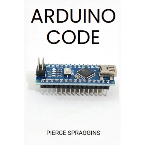 Arduino Code: Mastering Arduino Programming for Embedded Systems (2024 Guide)