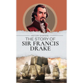 The Story of Sir Francis Drake
