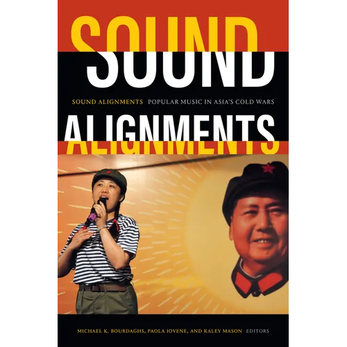 Sound Alignments: Popular Music in Asia's Cold Wars