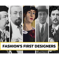 Fashion's First Designers