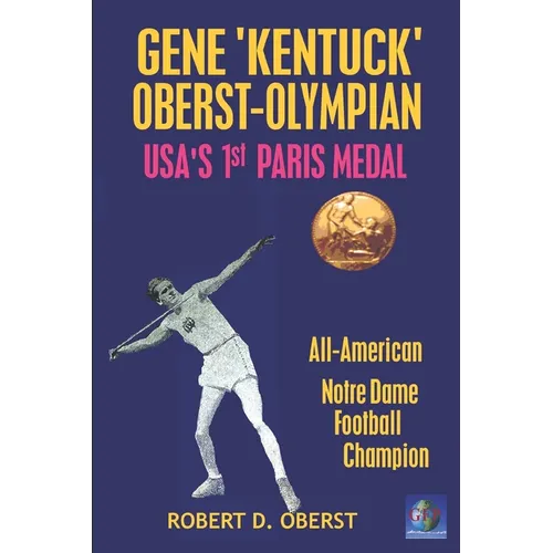 Gene "Kentuck" Oberst: Olympian, All-American, Notre Dame Football Champion