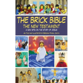 The Brick Bible: The New Testament: A New Spin on the Story of Jesus