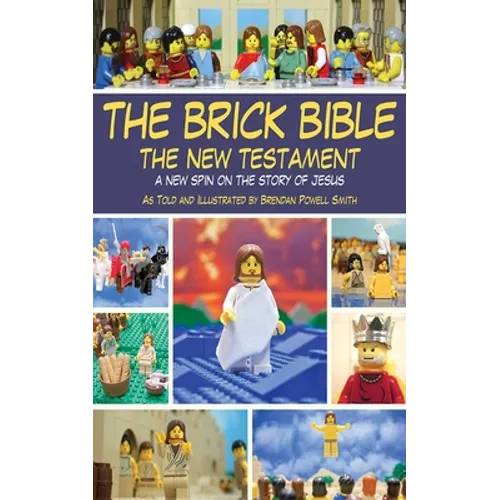 The Brick Bible: The New Testament: A New Spin on the Story of Jesus