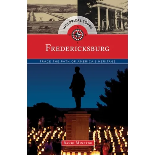 Historical Tours Fredericksburg: Trace the Path of America's Heritage