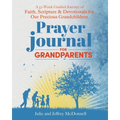Prayer Journal for Grandparents: A 52-Week Guided Journey of Faith, Scripture & Devotionals for Our Precious Grandchildren