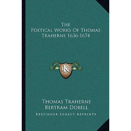 The Poetical Works Of Thomas Traherne 1636-1674