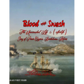Blood and Swash: The Unvarnished Life (& afterlife) Story of Pirate Captain, Bartholomew Roberts