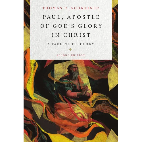 Paul, Apostle of God's Glory in Christ: A Pauline Theology