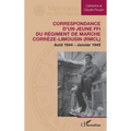 Correspondance d'un jeune FFI du Régiment de Marche Corrèze-Limousin (RMCL): Août 1944 - Janvier 1945