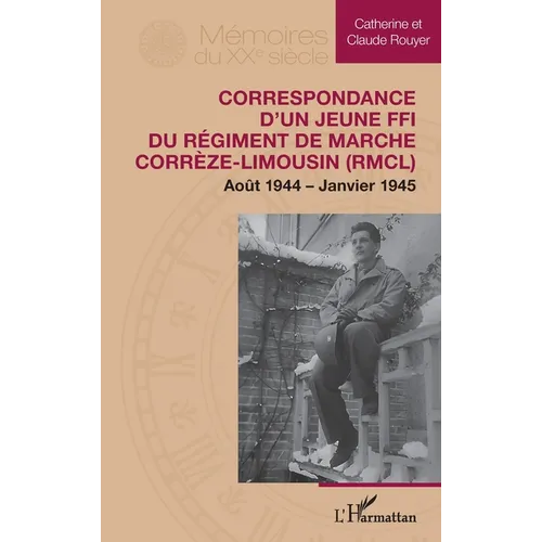 Correspondance d'un jeune FFI du Régiment de Marche Corrèze-Limousin (RMCL): Août 1944 - Janvier 1945