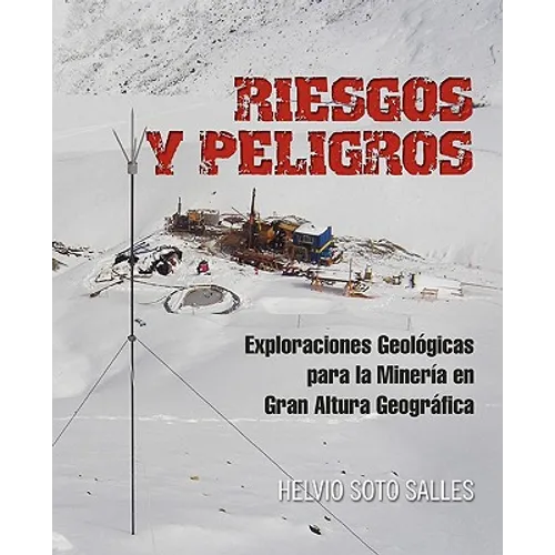 Riesgos y Peligros: Exploraciones Geologicas Para La Mineria En Gran Altura Geografica