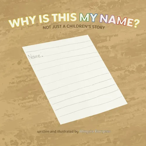 Why Is This My Name? Not Just A Children's Story