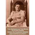 Anna Katherine Green - The Defence of the Bride & Other Poems: "Hath the spirit of all beauty Kissed you in the path of duty?"