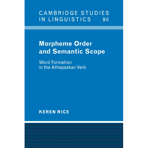 Morpheme Order and Semantic Scope: Word Formation in the Athapaskan Verb - Paperback