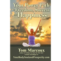 Your Power Path to Freedom, Success and Happiness: From Yourbodysoulandprosperity.com