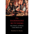 The Barberini Butchers: Meat, Murder, and Warfare in Early Modern Italy