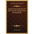 Egyptian Personification Of Stars And The Temple Of Isis And Denderah