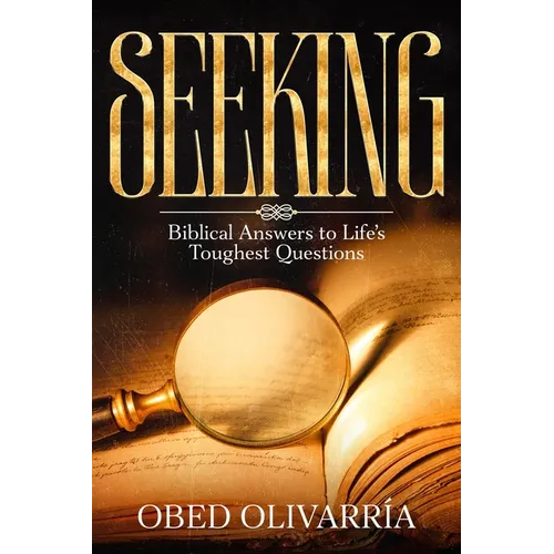 Seeking: Biblical Answers to Life's Toughest Questions