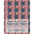 Africa and the American Negro: Africa and the American Negro Addresses and Proceedings of the Congress on Africa: Held under the Auspices of the Stew