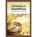Christianity in Eurafrica: A History of the Church in Europe and Africa