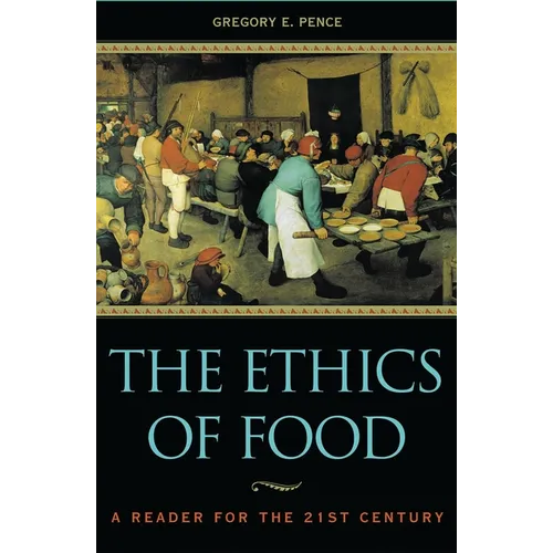 The Ethics of Food: A Reader for the Twenty-First Century