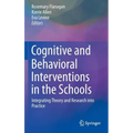 Cognitive and Behavioral Interventions in the Schools: Integrating Theory and Research Into Practice