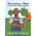 Uncommon, Clean Country Boy Jokes
