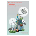 The Urban Commons Cookbook: Strategies and Insights for Creating and Maintaining Urban Commons