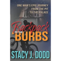 Backpack to the Burbs: One Man's Epic Journey from the Pit to the Palace