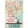 Webs of Smoke: Smugglers, Warlords, Spies, and the History of the International Drug Trade