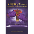 A Fighting Chance: How to Rise Against Severe Trauma