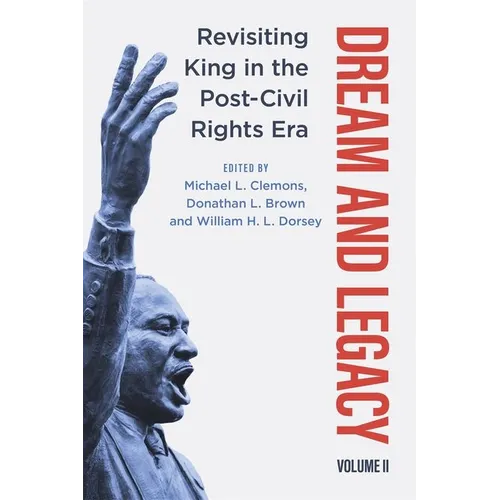 Dream and Legacy, Volume II: Revisiting King in the Post-Civil Rights Era