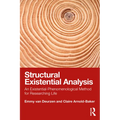 Structural Existential Analysis: An Existential-Phenomenological Method for Researching Life