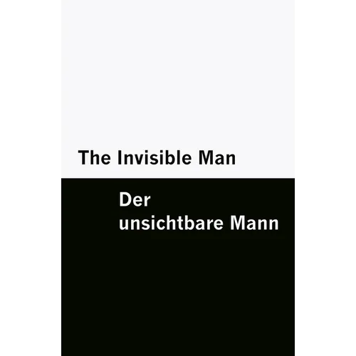 The Invisible Man / Der unsichtbare Mann [Bilingual Edition] - English & German (Vol I of II)