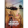 My Life as a Helicopter Crewchief in the U.S Army