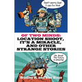 Of Two Minds: Location Shoot, It's a Miracle, and Other Strange Stories