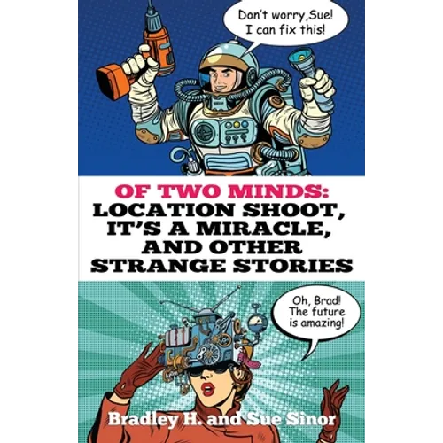 Of Two Minds: Location Shoot, It's a Miracle, and Other Strange Stories