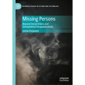 Missing Persons: Beyond Serial Killers and Unexplained Disappearances