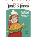 Junie B. Jones: Turkeys We Have Loved and Eaten (and Other Thankful Stuff)