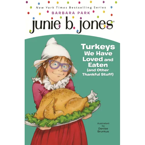 Junie B. Jones: Turkeys We Have Loved and Eaten (and Other Thankful Stuff)