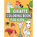 Giraffe Coloring Book For Kids: Wild Safari Animal Coloring Pages For Toddlers with Dancing with a Giraffe In The Plane, On a Bicycle, On a Rocking Ho