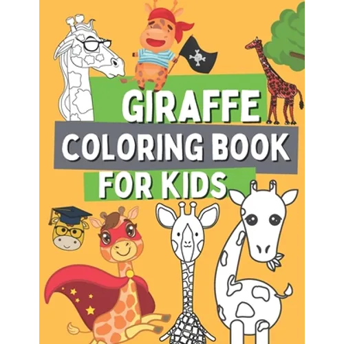 Giraffe Coloring Book For Kids: Wild Safari Animal Coloring Pages For Toddlers with Dancing with a Giraffe In The Plane, On a Bicycle, On a Rocking Ho