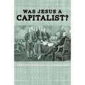 Was Jesus a Capitalist? Free Enterprise vs. Socialism