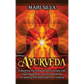 Ayurveda: Unleashing the Power of the Ayurvedic Diet, Yoga, Meditation, and Aromatherapy for Healing and Balancing Your Chakras