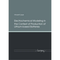 Electrochemical Modeling in the Context of Production of Lithium-Based Batteries