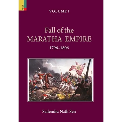 Fall of the Maratha Empire (1796-1806), Volume I