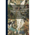 Legends of Michigan and the Old North West